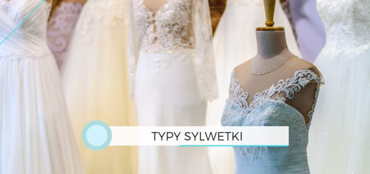 Typy sylwetki. Dobierz idealną suknię ślubną | wlustrze.pl